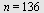 n = 136