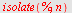 isolate(%, n)