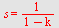 s = `/`(1, `*`(`+`(1, `-`(k))))