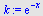 exp(`+`(`-`(x)))