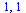 1, 1