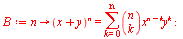 `assign`(B, proc (n) options operator, arrow; `^`(`+`(x, y), n) = sum(`*`(binomial(n, k), `*`(`^`(x, `+`(n, `-`(k))), `*`(`^`(y, k)))), k = 0 .. n) end proc); -1